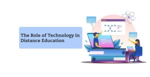 The Role of Technology in Distance Education
