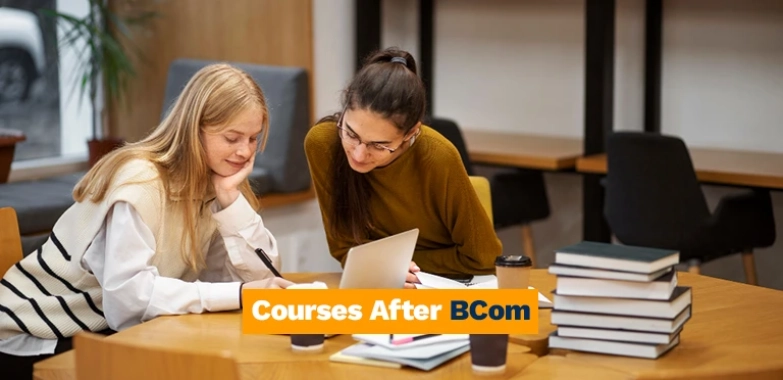 Courses After BCom: Top Regular & Online Courses, Job Opportunities, Salary
