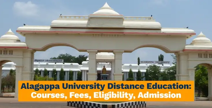 Alagappa University Distance Education: Courses, Fees, Eligibility, Admission