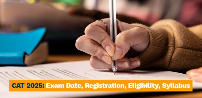 CAT 2025: Exam Date, Registration, Eligibility, Syllabus