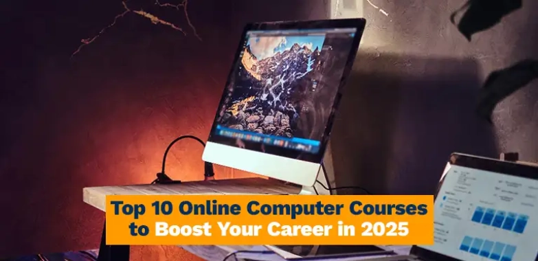 Top 10 Online Computer Courses to Boost Your Career in 2025