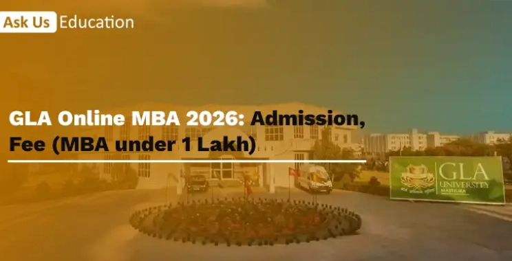 GLA Online MBA 2026: Admission, Fee (MBA under 1 Lakh)