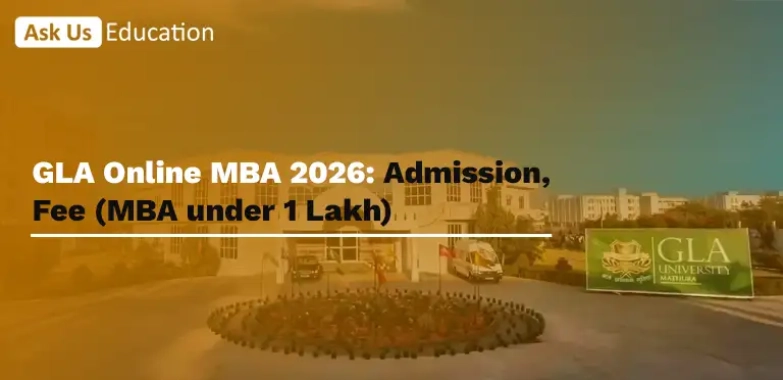 GLA Online MBA 2026: Admission, Fee (MBA under 1 Lakh)