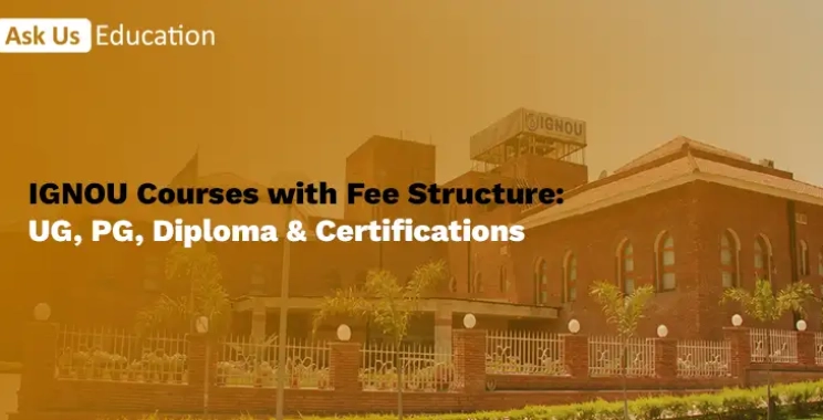 IGNOU Courses with Fee Structure: UG, PG, Diploma & Certifications