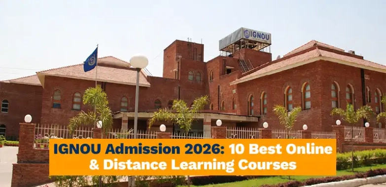 IGNOU Admission 2026: 10 Best Online & Distance Learning Courses