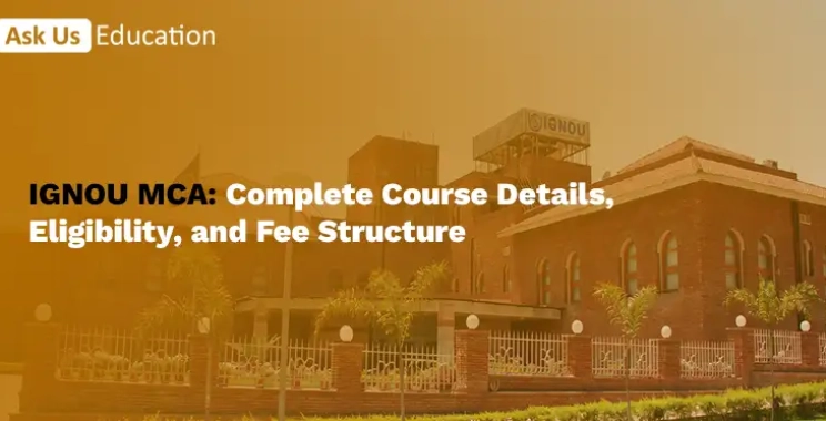 IGNOU MCA: Complete Course Details, Eligibility, and Fee Structure