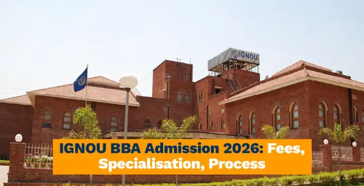IGNOU BBA Admission 2026: Fees, Specialisation, Process