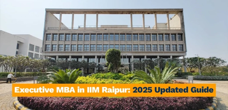 Executive MBA in IIM Raipur: 2025 Updated Guide