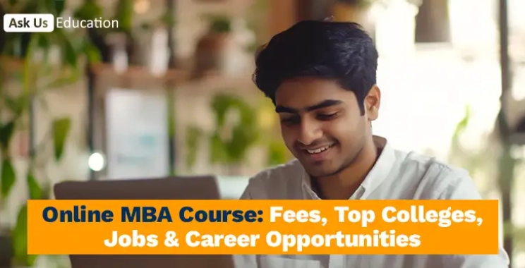 Online MBA For Working Professionals: Fees, Top Colleges, Jobs & Career Opportunities