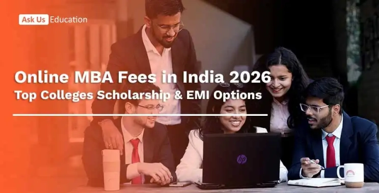Online MBA Fees in India 2026, Top Colleges Scholarship & EMI Options