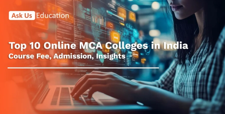 Top 10 Online MCA Colleges in India: Course Fee, Admission, Insights