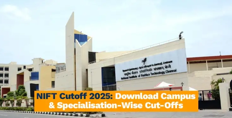 NIFT Cutoff 2026: Download Previous Year Campus & Specialisation-Wise Cut-Offs
