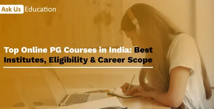 Top Online PG Courses in India: Best Institutes, Eligibility & Career Scope