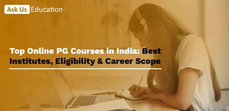 Top Online PG Courses in India: Best Institutes, Eligibility & Career Scope