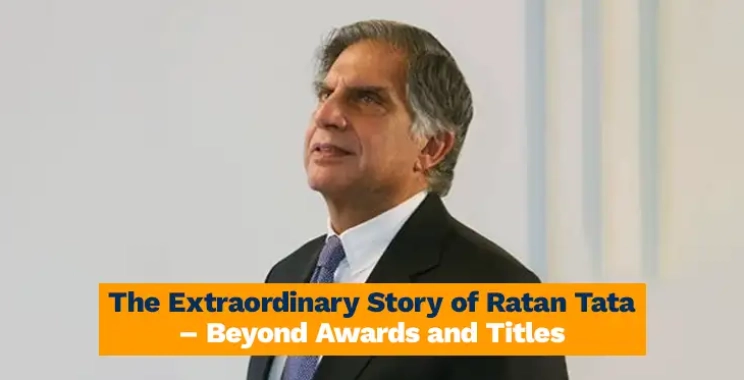 The Extraordinary Story of Ratan Tata – Beyond Awards and Titles