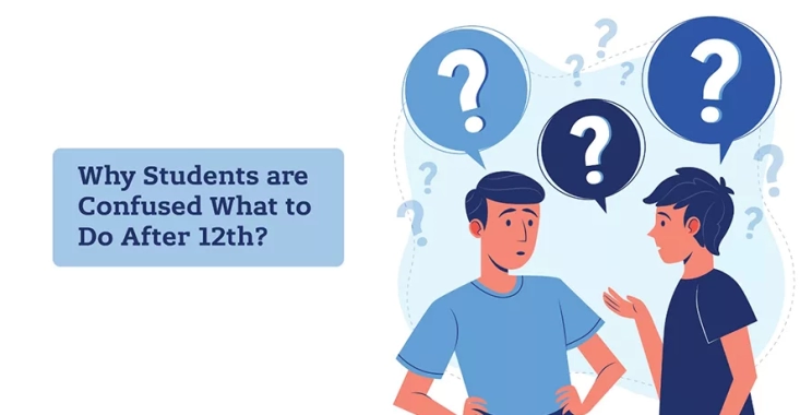 Why Students are Confused What to Do After 12th?