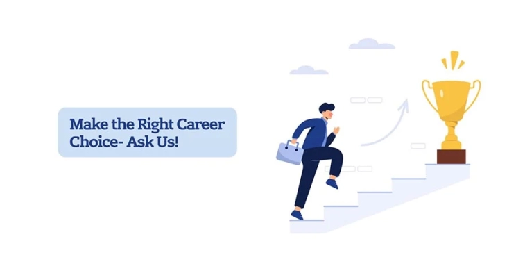 Make the Right Career Choice- Ask US