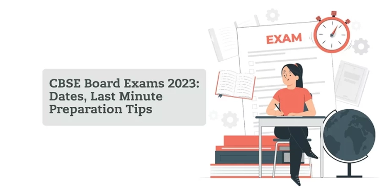 CBSE Board Exams 2023: Dates, Last Minute Preparation Tips