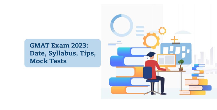 GMAT Exam 2023: Date, Syllabus, Tips, Mock Tests
