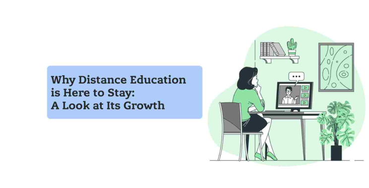Why Distance Education is Here to Stay: A Look at Its Growth