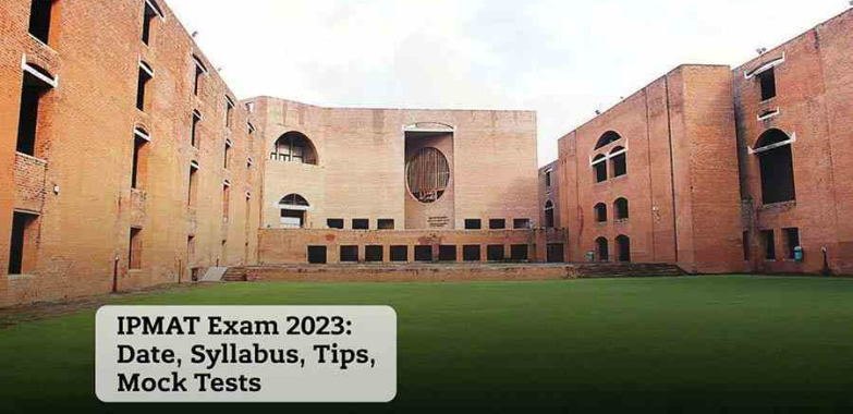 IPMAT Exam 2023: Date, Syllabus, Tips, Mock Tests