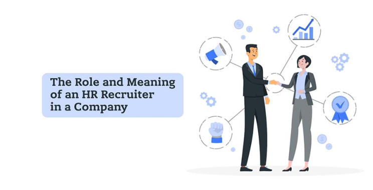 The Role and Meaning of an HR Recruiter in a Company